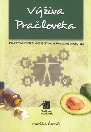 Kniha: Výživa pračloveka - Princípy výživy pre dlhodobé optimálne fungovanie tvojho tela - Marián Černý