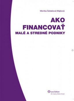 Kniha: Ako financovať - Malé a stredné podniky - Monika Sobeková Majková