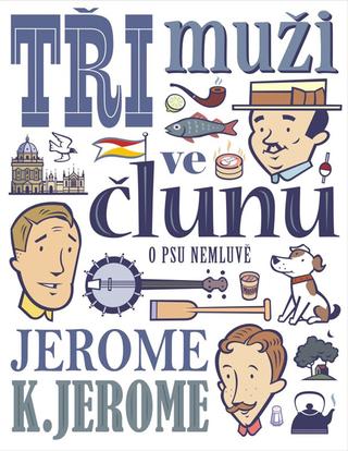 Kniha: Tři muži ve člunu (o psu nemluvě) - 15. vydanie - Jerome Klapka Jerome