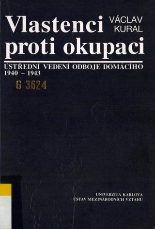 Kniha: Vlastenci proti okupaci: ústřední vedení odboje domácího 1940-1943 - 1. vydanie - Václav Kural