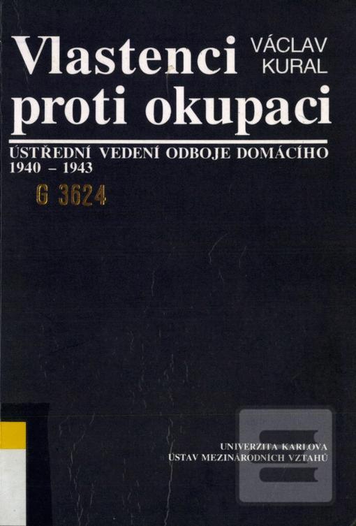Kniha: Vlastenci proti okupaci: ústřední vedení odboje domácího 1940-1943 - 1. vydanie - Václav Kural