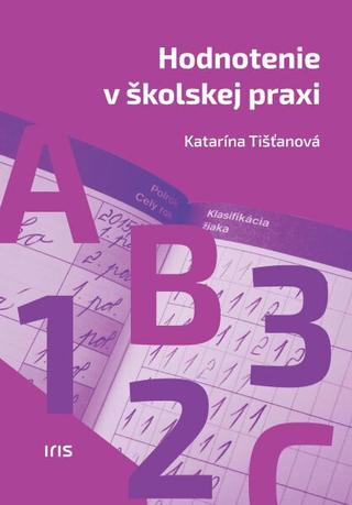 Kniha: Hodnotenie v školskej praxi - Katarína Tišťanová