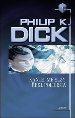 Kniha: Kaňte, mé slzy, řekl policista - Philip K. Dick
