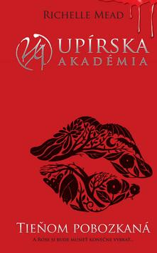 Kniha: Upírska akadémia 3: Tieňom pobozkaná - Upírska akadémia 3 - Richelle Mead