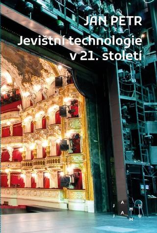 Kniha: Jevištní technologie v 21. století - Jan Petr