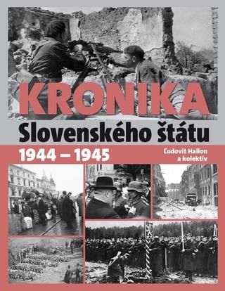 Kniha: Kronika Slovenského štátu 3 (1944 - 1945) - Ľudovít Hallon