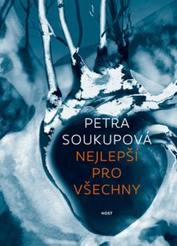 Kniha: Nejlepší pro všechny - 1. vydanie - Petra Soukupová