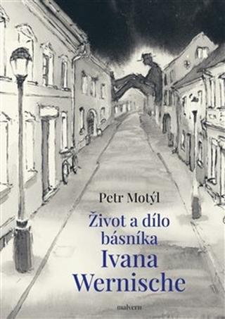 Kniha: Život a dílo básníka Ivana Wernische - Petr Motýl