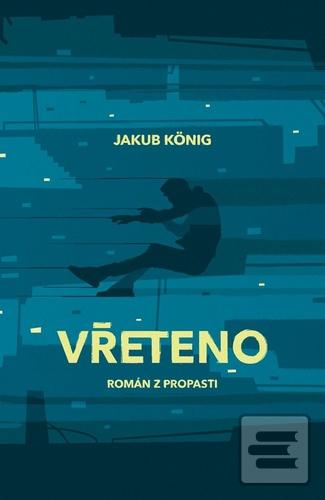 Kniha: Vřeteno - Román z propasti - 1. vydanie - Jakub König
