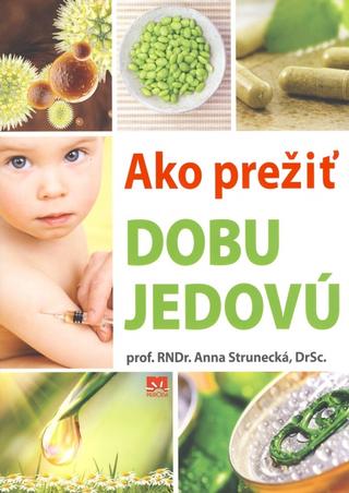 Kniha: Ako prežiť dobu jedovú - Anna Strunecká