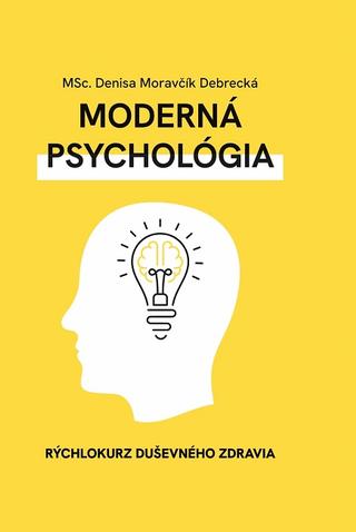 Kniha: Moderná psychológia - Rýchlokurz duševného zdravia - Denisa Moravčík Debrecká