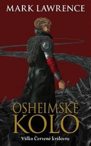 Kniha: Osheimské kolo-Válka Červené královny 3 - Válka Červené královny - 1. vydanie - Mark Lawrence