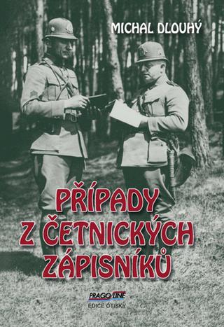 Kniha: Případy z četnických zápisníků - 1. vydanie - Michal Dlouhý
