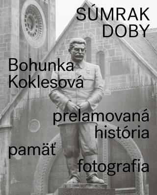 Kniha: Súmrak doby - Bohunka Koklesová