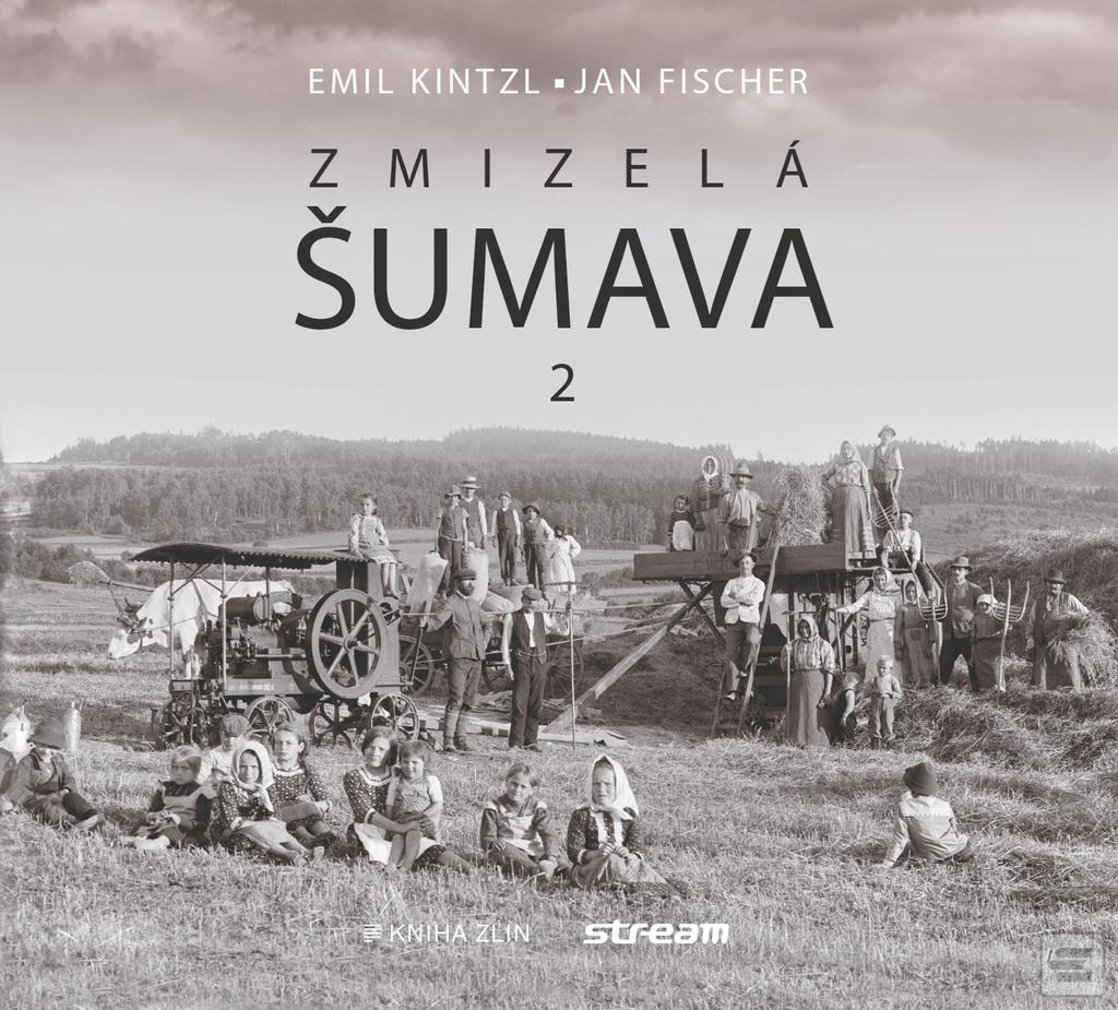 Kniha: Zmizelá Šumava 2 - 2. vydanie - Emil Kintzl