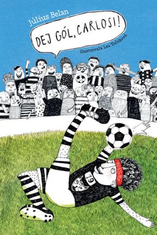 Kniha: Dej gól, Carlosi! - 1. vydanie - Július Belan