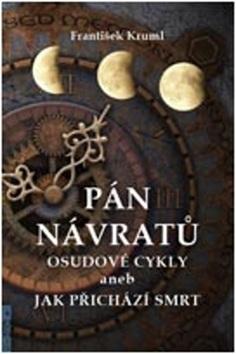 Kniha: Pán návratů - Osudové cykly aneb jak přichází smrt - 1. vydanie - František Kruml