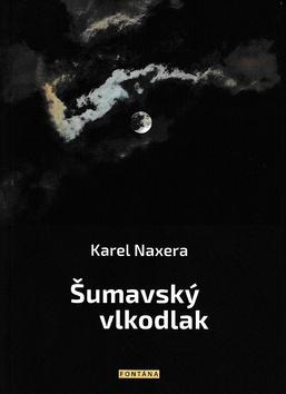 Kniha: Šumavský vlkodlak - 1. vydanie - Karel Naxera