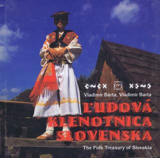 Kniha: Ľudová klenotnica Slovenska - The Folk treasury of Slovakia - Vladimír Bárta, Vladimír Barta