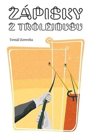 Kniha: Zápisky z trolejbusu - Tomáš Komrska
