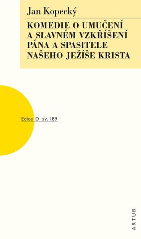 Kniha: Komedie o umučení a slavném vzkříšení pána a spasitele našeho Ježíše Krista - sv.189 - 1. vydanie - Jan Kopecký
