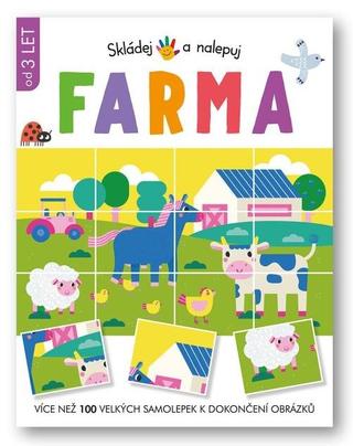 Kniha: Skládej a nalepuj Farma - Více než 100 velkých samolepek k dokončení obrázků - 1. vydanie