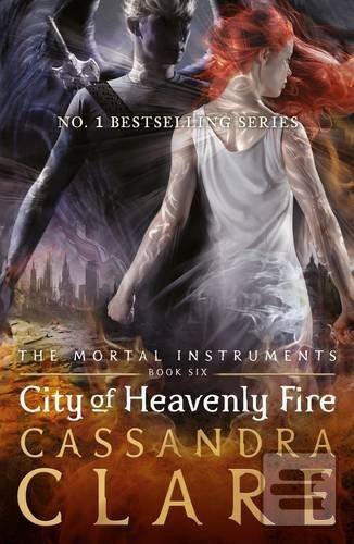 Kniha: Mortal Instruments 6: City of Heavenly Fire - 1. vydanie - Cassandra Clare