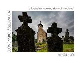 Kniha: Slovensko príbeh stredoveku - Slovakia story of medieval - 1. vydanie - Tomáš Hulík