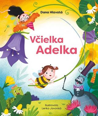 Kniha: Včielka Adelka - 1. vydanie - Dana Hlavatá