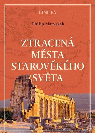 Kniha: Ztracená města starověkého světa - Philip Matyszak