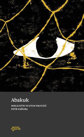 Kniha: Abakuk - Biblickým textem provází Petr Vaďura - 1. vydanie - Petr Vaďura