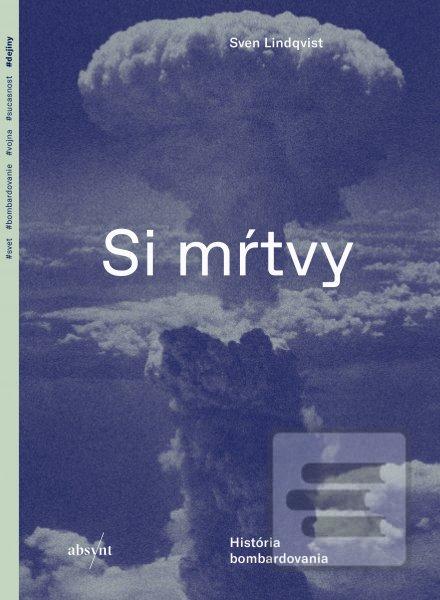 Kniha: Si mŕtvy - História bombardovania - Sven Lindqvist