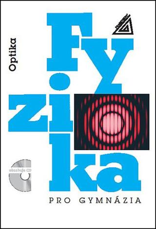 Kniha: Fyzika pro gymnázia Optika + CD - Oldřich Lepil