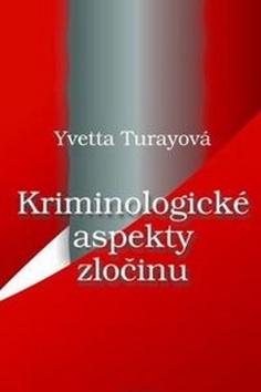 Kniha: Kriminologické aspekty zločinu - Yvetta Turayová