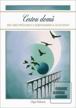 Kniha: Cestou domů - sny jako průvodce na cestě k sebepoznání a celistvosti - Olga Plíčková