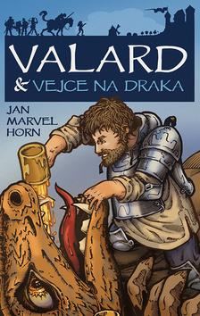 Kniha: Valard & vejce na draka - 1. vydanie - Jan Marvel Horn