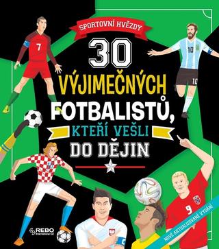 Kniha: 30 výjimečných fotbalistů, kteří vešli do dějin - Sportovní hvězdy - 3. vydanie