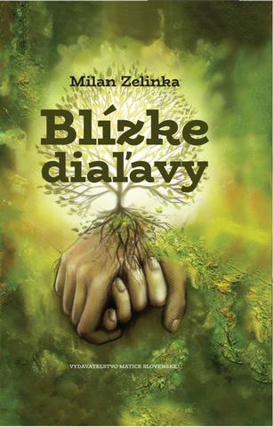 Kniha: Blízke diaľavy - 1. vydanie - Milan Zelinka