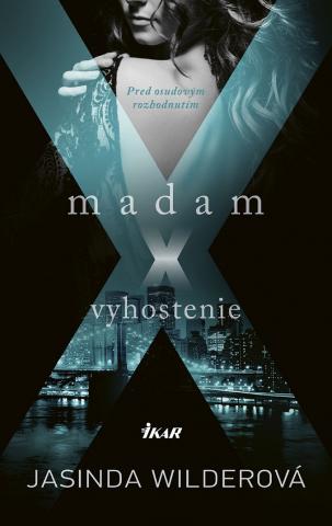 Kniha: Madam X Vyhostenie - Pred osudovým rozhodnutím - 1. vydanie - Jasinda Wilderová