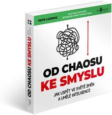 Kniha: Od chaosu ke smyslu - Jak uspět ve světě změn a umělé inteligence - Petr Ludwig