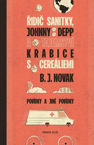 Kniha: Řidič sanitky, Johnny Depp a tajemství krabice s cereáliemi - Povídky a jiné povídky - 1. vydanie - B. J. Novak