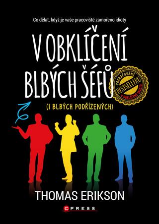 Kniha: V obklíčení blbých šéfů (i blbých podřízených) - Co dělat, když je vaše pracoviště zamořeno idioty - 1. vydanie - Thomas Erikson