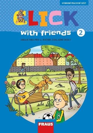 Kniha: Click with Friends 2 - Angličtina pro 4. ročník základní školy - Kateřina Dvořáková; Jiří Šádek; Miluška Karásková
