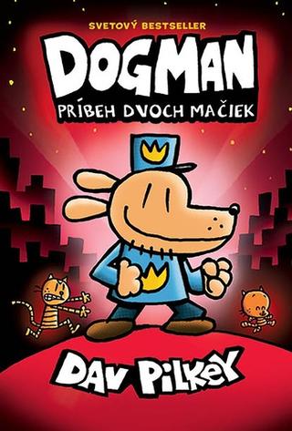 Kniha: Dogman. Príbeh dvoch mačiek (Dogman 3) - Dav Pilkey