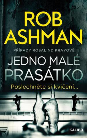Kniha: Jedno malé prasátko - Případy Rosalind Krayové (2.díl) - 1. vydanie - Rob Ashman