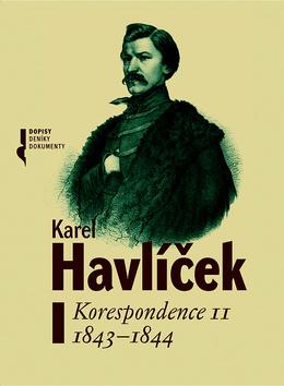 Kniha: Karel Havlíček Korespondence II - 1843-1844 - Karel Havlíček