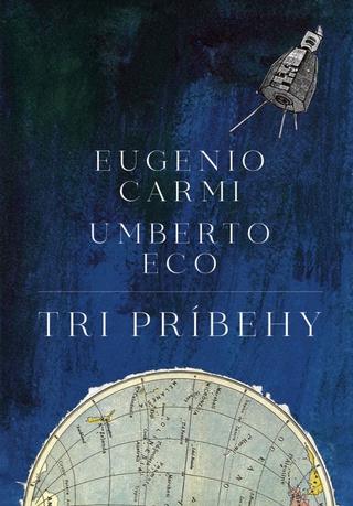 Kniha: Tri príbehy - 1. vydanie - Umberto Eco, Eugenio Carmi