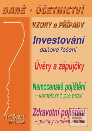 Kniha: Daně, účetnictví, vzory a případy 11-12/2025 - Investování – daňové řešení, Úvěry a zápůjčky, Nemocenské pojištění...