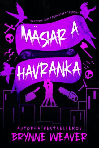 Kniha: Mäsiar a Havranka - Vražedne dobrá romantická trilógia - 1. vydanie - Brynne Weaver