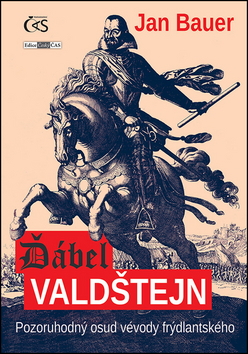 Kniha: Ďábel Valdštejn - aneb Pozoruhodný osud vévody frýdlantského - 1. vydanie - Jan Bauer